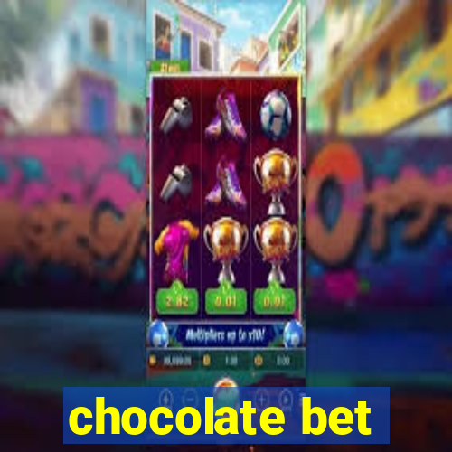 chocolate bet